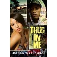 Thug In Me by Williams, Karen P., 9781601624437