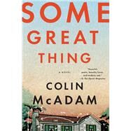 Some Great Thing by McAdam, Colin, 9781616954437