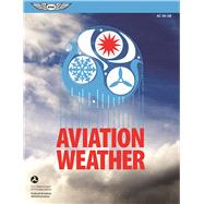 Aviation Weather FAA Advisory Circular (AC) 00-6B by Federal Aviation Administration (FAA), (N/A), 9781619544437