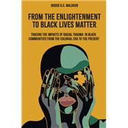 From the Enlightenment to Black Lives Matter by Ingrid R.G. Waldron, 9781803824437