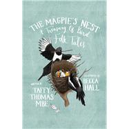 The Magpie's Nest A Treasury of Bird Folk Tales by Thomas, Taffy; Hall, Becca, 9781803994437