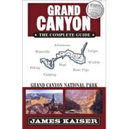 Grand Canyon The Complete Guide by Kaiser, James, 9781940754437