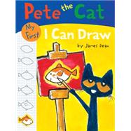 PETE CAT MY 1ST I CAN DRAW by DEAN JAMES, 9780062304438