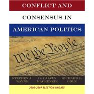 Conflict and Consensus in American Politics, Election Update by Wayne, Stephen J.; Mackenzie, G. Calvin; Cole, Richard, 9780495104438