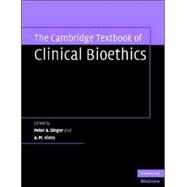 The Cambridge Textbook of Bioethics by Edited by Peter A. Singer , A. M. Viens, 9780521694438