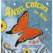 Angel Catcher for Kids A Journal to Help You Remember the Person You Love Who Died (Grief Books for Kids, Children's Grief Book, Coping Books for Kids) by McCauley, Adam; McCauley, Adam; Eldon, Amy, 9780811834438