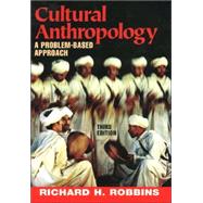 Cultural Anthropology A Problem-Based Approach by Robbins, Richard H., 9780875814438
