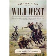 Wildest Lives of the Wild West by Stephens, John Richard, 9781493024438
