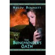 The Bonemender's Oath by Bennett, Holly, 9781551434438