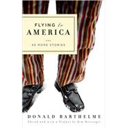 Flying to America 45 More Stories by Barthelme, Donald, 9781582434438