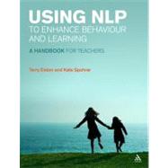 Using NLP to Enhance Behaviour and Learning A handbook for teachers by Elston, Terry; Spohrer, Kate, 9781855394438