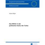 Das Militaer in Der Politischen Kultur Der Tuerkei by Bilgin, Ayhan, 9783631734438