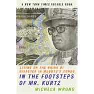 In the Footsteps of Mr. Kurtz by Wrong, Michela, 9780060934439