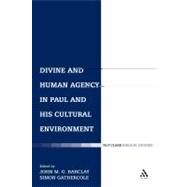 Divine and Human Agency in Paul and His Cultural Environment by Barclay, John M.G.; Gathercole, Simon J., 9780567084439