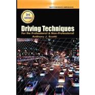 Driving Techniques : For the Professional and Non-Professional by Scotti, Anthony J., 9780964384439
