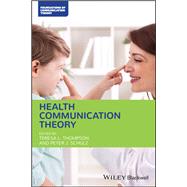 Health Communication Theory by Thompson, Teresa L.; Schulz, Peter J., 9781119574439
