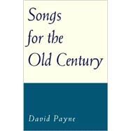 Songs for the Old Century by Payne, David; Paris, Matthew L., 9781401004439