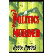The Politics of Murder by Pocock, Reece, 9781502394439