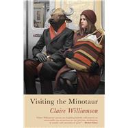 Visiting the Minotaur by Williamson, Claire, 9781781724439