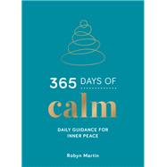 365 Days of Calm Daily Guidance for Inner Peace by Unknown, 9781800074439
