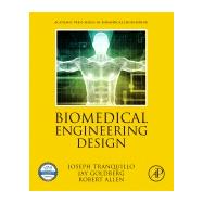 Biomedical Engineering Design by Joseph Tranquillo; Jay Goldberg; Robert Allen, 9780128164440