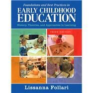 Foundations and Best Practices in Early Childhood Education: History, Theories, and Approaches to Learning, 3/e by FOLLARI, 9780133564440