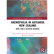 Haemophilia in Aotearoa New Zealand by Park, Julie; Scott, Kathryn; York, Deon; Carnahan, Michael, 9780367134440