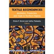 Textile Ascendancies by Renne, Elisha; Maiwada, Salihu, 9780472074440