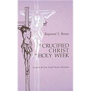 A Crucified Christ in Holy Week by Brown, Raymond Edward, 9780814614440