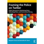 Framing the Police on Twitter by Benjamin Gross; Samantha M. Gavin, 9781003224440