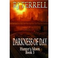 Darkness of Day by Terrell, R. J., 9781482324440