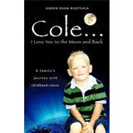 Cole...i Love You to the Moon and Back by Ruotsala, Aaron Dean, 9781607914440