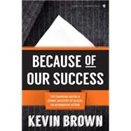 Because of Our Success by Brown, Kevin, 9781611634440