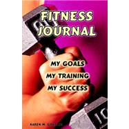 Fitness Journal: My Goals, My Training, and My Success by Goeller, Karen M., 9781847284440