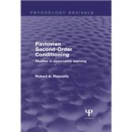 Pavlovian Second-order Conditioning: Studies in Associative Learning by Rescorla; Robert, 9781848724440