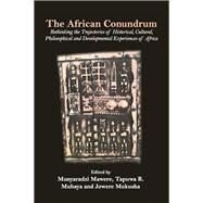 The African Conundrum by Mawere, Munyaradzi; Mubaya, Tapuwa R.; Mukusha, Jowere, 9789956764440