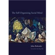 The Self-organizing Social Mind by Bolender, John; Fiske, Alan Page, 9780262014441