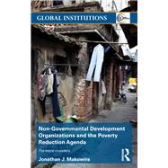Non-Governmental Development Organizations and the Poverty Reduction Agenda: The moral crusaders by Makuwira; Jonathan, 9780415704441