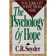 Psychology of Hope You Can Get Here from There by Snyder, C.R., 9780743254441