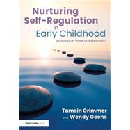 Nurturing Self-Regulation in Early Childhood by Tamsin Grimmer; Wendy Geens, 9781000624441