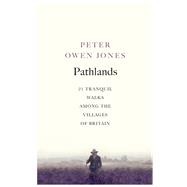 Pathlands Tranquil Walks Through Britain by Jones, Peter Owen, 9781846044441