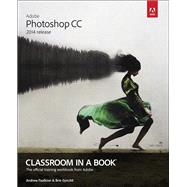 Adobe Photoshop CC Classroom in a Book (2014 release) by Faulkner, Andrew; Gyncild, Brie, 9780133924442