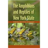 The Amphibians and Reptiles of New York State Identification, Natural History, and Conservation by Gibbs, James P.; Breisch, Alvin R.; Ducey, Peter K.; Johnson, Glenn; Behler, John; Bothner, Richard, 9780195304442