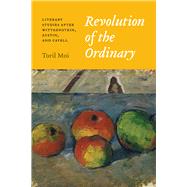 Revolution of the Ordinary by Moi, Toril, 9780226464442
