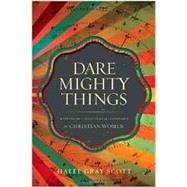 Dare Mighty Things by Scott, Halee Gray, 9780310514442
