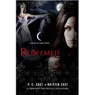 Redeemed A House of Night Novel by Cast, P. C.; Cast, Kristin, 9780312594442