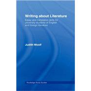 Writing About Literature: Essay and Translation Skills for University Students of English and Foreign Literature by Woolf; Judith, 9780415314442