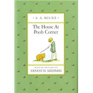 The House at Pooh Corner by Milne, A. A.; Shepard, Ernest H., 9780525444442