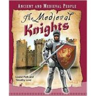 The Medieval Knights by Park, Louise; Love, Timothy, 9780761444442