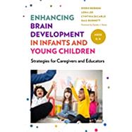 Enhancing Brain Development in Infants and Young Children: Strategies for Caregivers and Educators by Doris Bergen, Lena Lee, Cynthia DiCarlo, Gail Burnett, 9780807764442